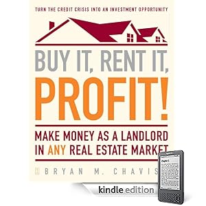 Buy It, Rent It, Profit!: Make Money as a Landlord in ANY Real Estate Market