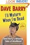 I'll Mature When I'm Dead: Dave Barry's Amazing Tales of Adulthood