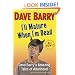 I'll Mature When I'm Dead: Dave Barry's Amazing Tales of Adulthood