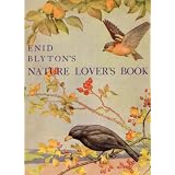 Enid Blyton's Nature Lover's Book (Centenary Fiction) ~ Enid Blyton