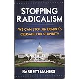 Stopping Radicalism: We Can Stop Jim DeMint's Crusade for Stupidity