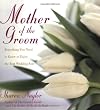 The Mother of the Groom: Everything You Need to Know to Enjoy the Best Wedding Ever