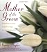 The Mother of the Groom: Everything You Need to Know to Enjoy the Best Wedding Ever