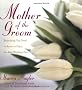 The Mother of the Groom: Everything You Need to Know to Enjoy the Best Wedding Ever