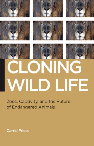 Cloning Wild Life: Zoos, Captivity, and the Future of Endangered Animals (Biopolitics)