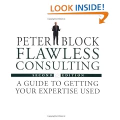 Flawless Consulting: A Guide to Getting Your Expertise Used