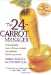 The 24-Carrot Manager: A Remarkable Story of How a Leader Can Unleash Human Potential