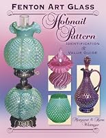 Fenton Art Glass Hobnail Patterns: Identification & Value Guide (Fenton Art Glass)