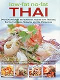 Low-fat, no-fat Thai : over 190 delicious and authentic recipes from Thailand, Burma, Indonesia, Malaysia and the Philippines