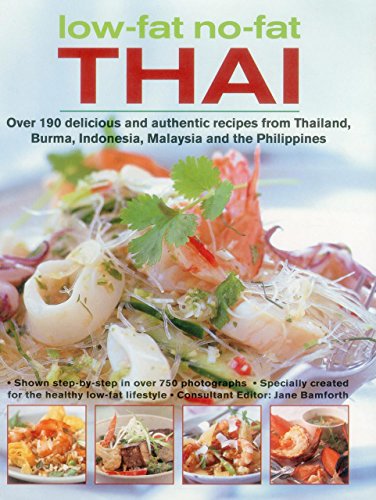 Low-Fat, No-Fat Thai & South-East Asian Cookbook: Over 150 low-fat recipes from Thailand, Burma, Indonesia, Malaysia and the Philippines, with over 750 step-by-step photographs
