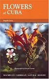 Flowers of Cuba (Macmillan Caribbean Natural History)