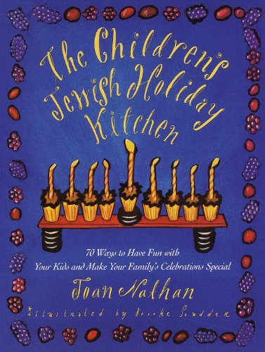 The Children's Jewish Holiday Kitchen: 70 Fun Recipes for You and Your Kids, from the Author of Jewish Cooking in America