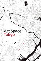 Art Space Tokyo: An Intimate Guide to the Tokyo Art World