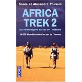 Africa Trek : Tome 2, 14 000 kilom�tres dans les pas de l'Homme du Kilimandjaro au lac de Tib�riadepar Alexandre Poussin