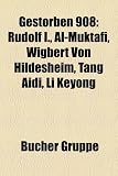 Gestorben 908: Rudolf I., Al-Muktafi, Wigbert Von Hildesheim, Tang Aidi, Li Keyong