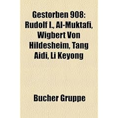Gestorben 908: Rudolf I., Al-Muktafi, Wigbert Von Hildesheim, Tang Aidi, Li Keyong
