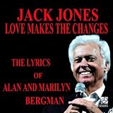 Love Makes the Changes: The Lyrics of Alan and Marilyn Bergman