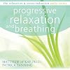 Progressive Relaxation: The Relaxation and Stress Reduction Audio Series