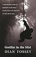 Gorillas in the Mist: A Remarkable Story of Thirteen Years Spent Living with the Greatest of the Great Apes