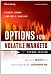 Options for Volatile Markets: Managing Volatility and Protecting Against Catastrophic Risk (Bloomberg Financial)