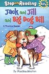 Jack and Jill and Big Dog Bill: A Phonics Reader (Step-Into-Reading, Step 1)