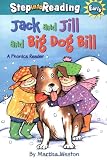 Jack and Jill and Big Dog Bill: A Phonics Reader (Step-Into-Reading, Step 1)
