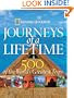 Journeys of a Lifetime: 500 of the World's Greatest Trips