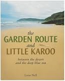 The Garden Route and Little Karoo: Between the Desert to the Deep Blue Sea