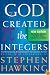God Created the Integers: The Mathematical Breakthroughs that Changed History