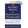 The Islamic Roots of Democratic Pluralism