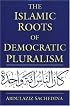 The Islamic Roots of Democratic Pluralism