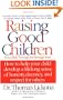 Raising Good Children: From Birth Through The Teenage Years