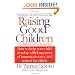 Raising Good Children: From Birth Through The Teenage Years