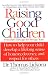 Raising Good Children: From Birth Through The Teenage Years