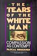 The Tears of the White Man: Compassion As Contempt