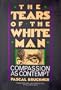 The Tears of the White Man: Compassion As Contempt