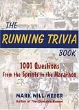 The Running Trivia Book: 1001 Questions from the Sprints to the Marathon