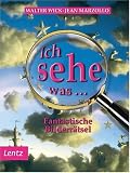 Ich sehe was.. - Fantastische Bilderr&auml;tsel - Walter Wick, Jean Marzollo