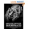 Gregory Heisler: 50 Portraits: Stories and Techniques from a Photographer's Photographer
