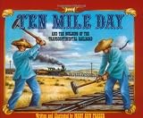 Ten Mile Day: And the Building of the Transcontinental Railroad