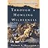 Through a Howling Wilderness: Benedict Arnold's March to Quebec, 1775