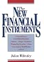 The New Financial Instruments: An Invester's Guide: An Investor's Guide