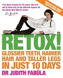 Retox!: Glossier Teeth, Hairier Hair and Taller Legs in Just 10 Days!