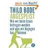 Abgespeist: Wie wir beim Essen betrogen werden und was wir dagegen tun k�nnen