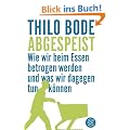 Abgespeist: Wie wir beim Essen betrogen werden und was wir dagegen tun k�nnen