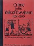 Crime in the Vale of Evesham 1651-1670 : WEA Evesham history workshop