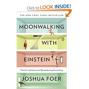 Moonwalking with Einstein: The Art and Science of Remembering Everything [Paperback]