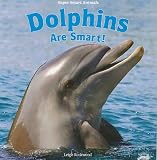 Dolphins Are Smart! (Super Smart Animals)