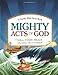Mighty Acts of God: A Family Bible Story Book