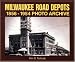 Milwaukee Road Depots 1856-1954 Photo Archive